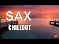 Sax  Chillout  Relaxing  Lounge  Smooth Saxophone   Meditation  Background Chillout Top Music