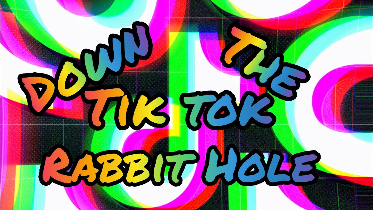 Down The TikTok Rabbit Hole 19 YouTube