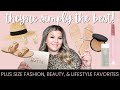 PLUS SIZE Fashion, Beauty, and Lifestyle FAVORITES! (Like, a lot of them.)