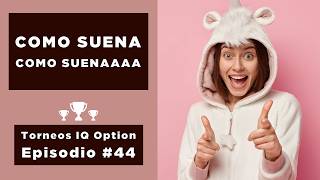 IQ Option Torneo - IQ Launch Ep44 | Jossuell Capital
