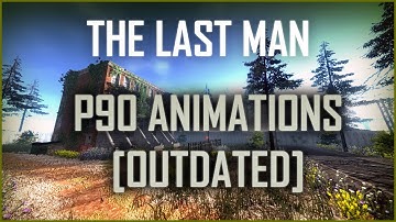 [UNITY3D] LAST MAN - P90 ANIMATIONS [OUTDATED]
