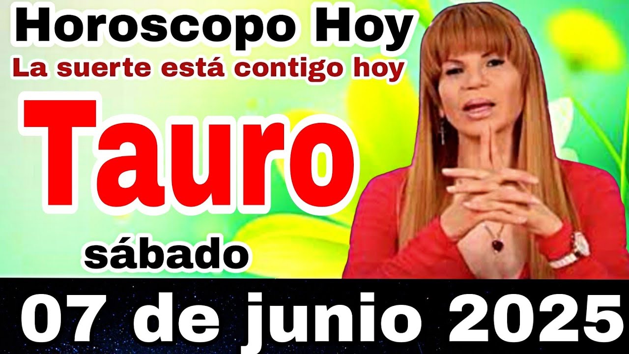 horóscopo de Tauro para hoy 07 junio de 2025 - YouTube