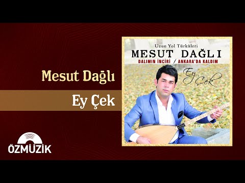 Mesut Dağlı - Ey Çek (Official Audio)