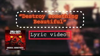 “Destroy Something Beautiful” lyric video