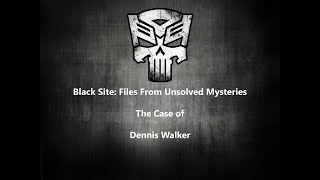 Black Site: Files From Unsolved Mysteries Dennis Walker