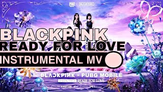 BLACKPINK  X PUBG MOBILE - ‘Ready For Love’  | INSTRUMENTAL (M/V)