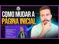 Como Alterar a Página Inicial do seu site Wordpress com UM CLIQUE [Atualizado 2024]