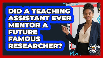 Did A Teaching Assistant Ever Mentor A Future Famous Researcher? - Grad School Mindset