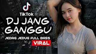 Download Lagu DJ JEDAG JEDUG JANG GANGGU FULL BASS🎵🔊 MP3