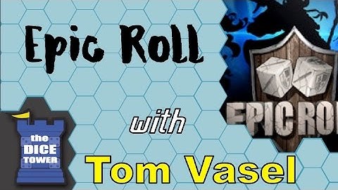 Epic Roll Review - with Tom Vasel
