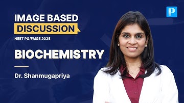 Biochemistry Image Based Discussions For NEET PG & FMGE 2025 By Dr. Shanmugapriya