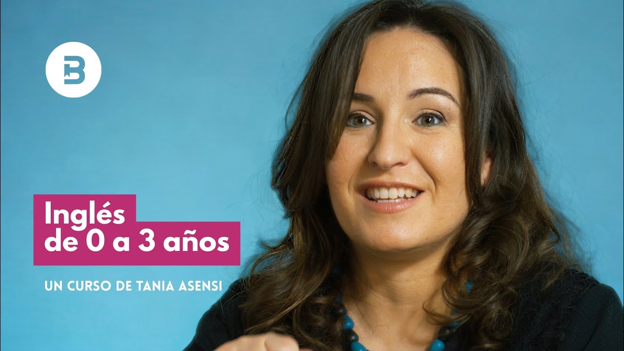 Inglés de 0 a 3 años. Un curso de Tania Asensi - YouTube