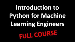 A Fast Track Introduction to Python for Machine Learning Engineers