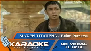 (Karaoke Version) - BULAN PURNAMA - Maxen Titahena | No Vocal - Minus One