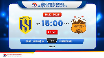 🔴Trực tiếp: Sông Lam Nghệ An vs LPBank HAGL|15:00-16.12.2025|Vòng loại giải bóng đá U19 VĐQG 2025/26