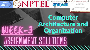 NPTEL | Computer architecture and organization| Week-3 Assignment Solutions.