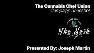 Campaign Snapshot | The Cannabis Chef Union | Joseph Martin