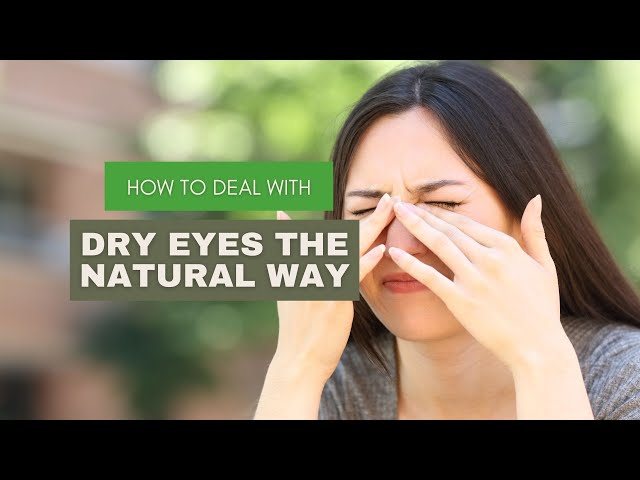 How to Deal With Dry Eyes the Natural Way