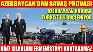 AZERBAYCAN’DAN SAVAŞ PROVASI | AZERBAYCAN ORDUSU TÜRKİYE İLE GÜÇLENİYOR | HİNT SİLAHLARI ERMENİSTAN
