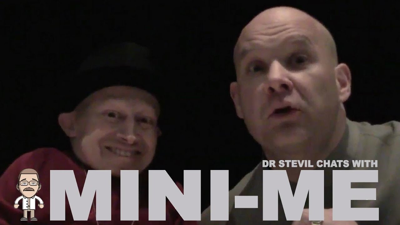 Dr Stevil Chats With Mini-Me