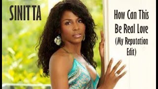 Sinitta - How Can This Be Real Love (My Reputation Edit)