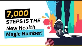 Forget 10,000! 7,000 Steps is the New Health Magic Number!