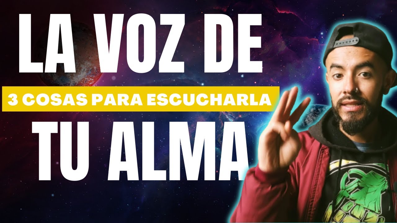 3 Cosas Que me Ayudaron a Escuchar la Voz de mi ALMA - YouTube