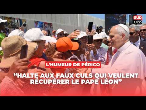 "Halte aux faux culs qui veulent tous récupérer le pape Léon" - Périco Légasse