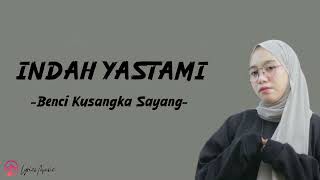 Indah Yastami - Benci Kusangka Sayang(lirik lagu)