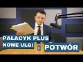 Pałacyk plus, nowe ulgi i potwór.