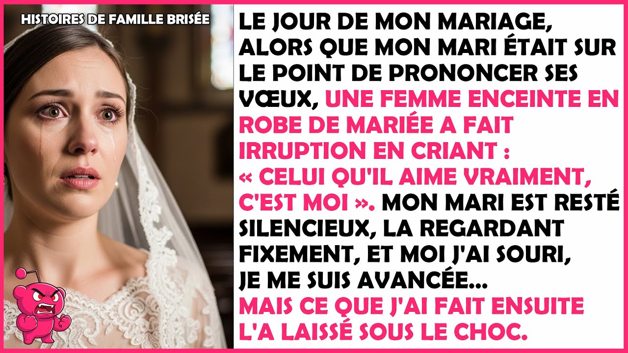 À mon mariage, mon mari est resté silencieux quand son amante a crié « Il m'aime ».