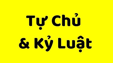 CÁCH TỰ CHỦ & KỶ LUẬT - dành cho người tự chủ kém