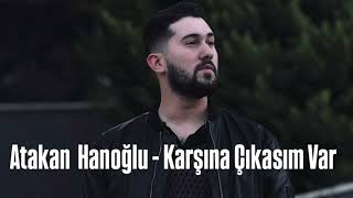 Atakan Hanoğlu - Karşına Çıkasım Var #slow 