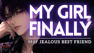 You Made Your Best Friend Jealous On Purpose [Friends To Lovers] [Possessive] [Envious]