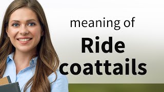 Riding Coattails: Unlocking the Meaning of this Idiomatic Expression