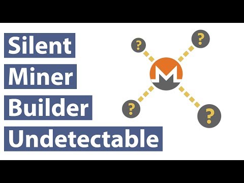 Silent Miner Builder - Free Completely FUD - Mine Monero Silently - Undetectable