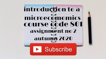 #introduction to a microecomomics#solved assignment 2 #course code 801#MSC ECONOMICS #Autumn2020