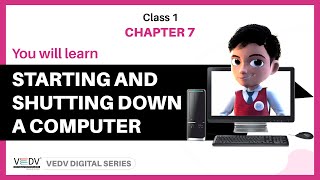 STARTING AND SHUTTING DOWN A COMPUTER- CLASS 1  chapter 7 (English)