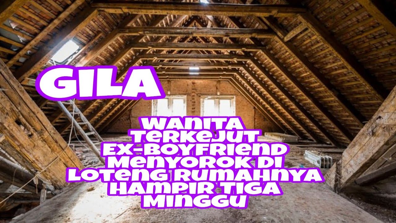 Wanita Terkejut Ex-Boyfriend Menyorok Di Loteng Rumahnya Hampir Tiga Minggu