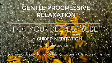 GENTLE PROGRESSIVE RELAXATION FOR YOUR DEEPEST SLEEP a guided meditation with rain sounds  Joanne &