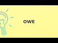 What is the meaning of the word OWE?