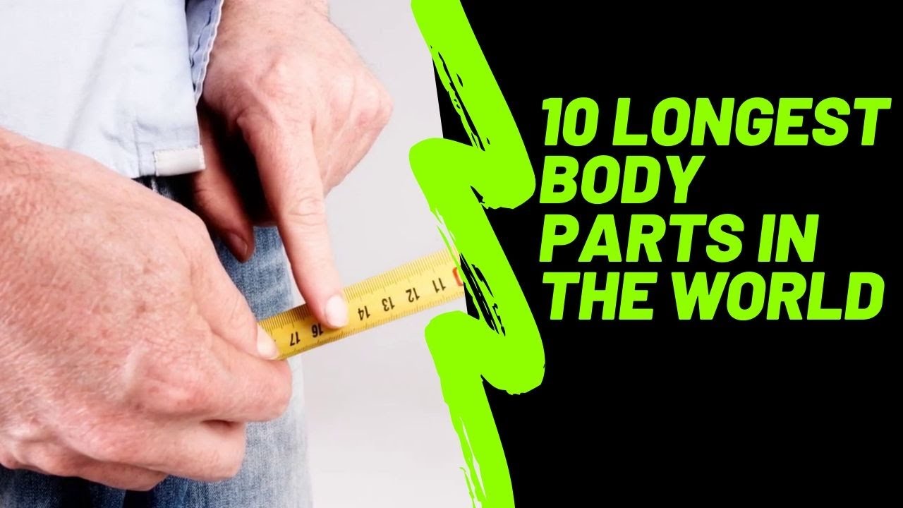 10 LONGEST BODY PARTS IN THE WORLD. YouTube