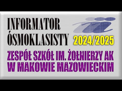 INFORMATOR ÓSMOKLASISTY 2024/2025 - POWIAT MAKOWSKI | Zespół Szkół im. ŻOŁNIERZY AK w Makowie Maz.