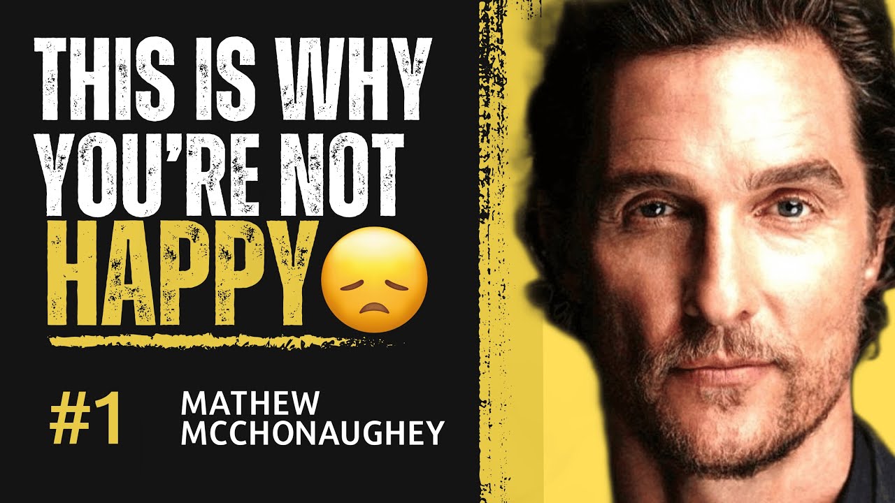 This is why you are not happy - Matthew McConaughey | Matthew ...