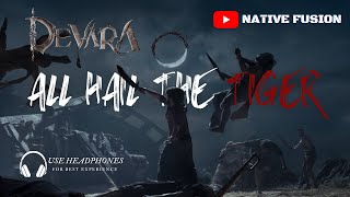 Devara: All Hail The Tiger | Native Fusion#devara #allhailthetiger #trending #ntr #jrntr #ntr30 #bgm