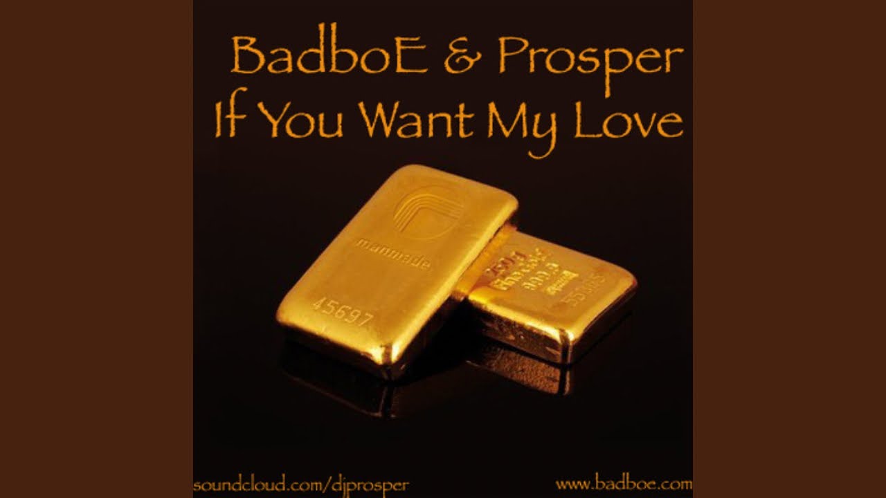 BadboE & Prosper - If You Want My Love