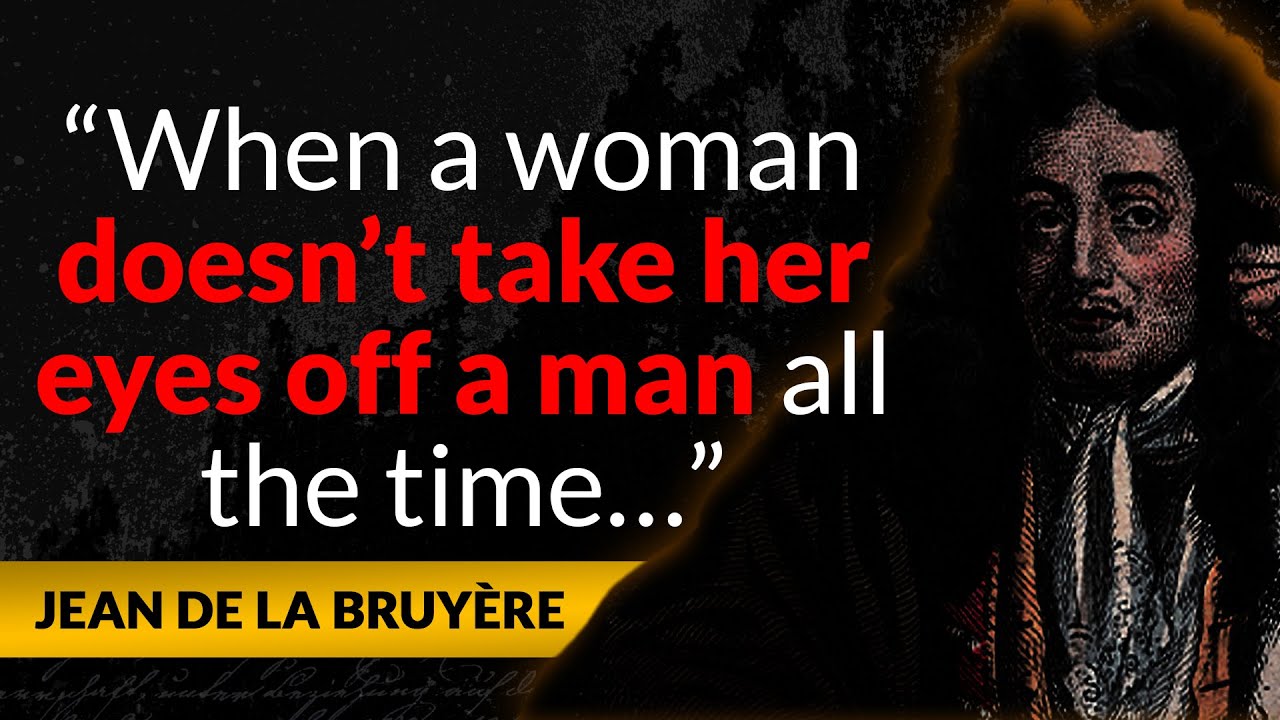 Jean De La Bruyere - Accurate Quotes, Aphorisms And Wise Thoughts