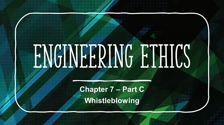 Whistle blowing - Chapter 7 - Part C - Engineering Ethics Course - DayDayNews
