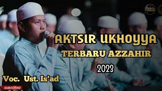 Sholawat Aktsir Ukhoyya versi terbaru Azzahir | Ust. Is'ad (full merdu)