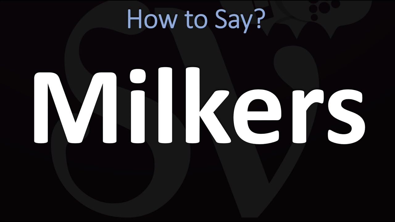How To Pronounce Milkers CORRECTLY YouTube how-to-pronounce-milkers-correctly-youtube